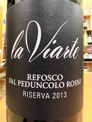 Refosco La Viarte Riserva 2013