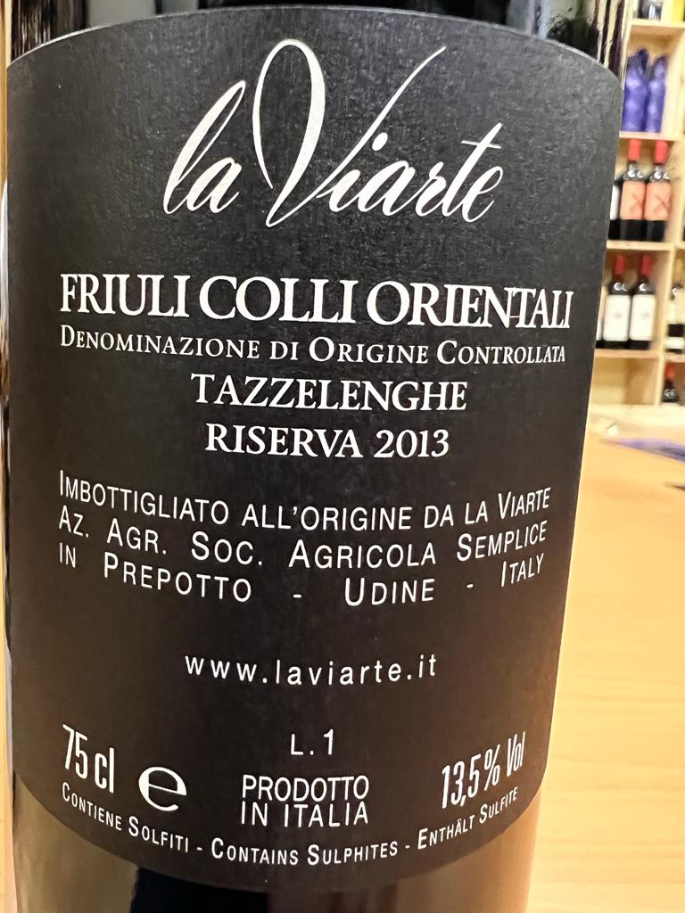 La Viarte Tazzelenghe Riserva 2013